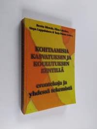 Kohtaamisia kasvatuksen ja koulutuksen kentillä : erontekoja ja yhdessä tekemistä