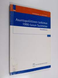 Asuntopoliittinen tutkimus 1990-luvun Suomessa : esitutkimus