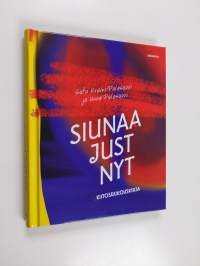 Siunaa just nyt : kiitosrukouskirja (UUSI)