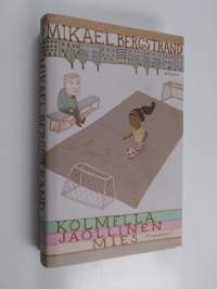 Kolmella jaollinen mies : romaani