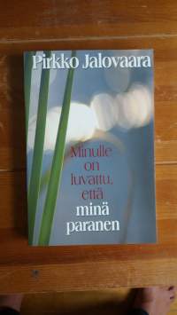 Minulle on luvattu, että minä paranen