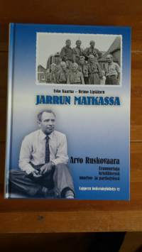 Jarrun matkassa : Arvo Ruskovaara - uranuurtaja kristillisessä nuoriso- ja partiotyössä