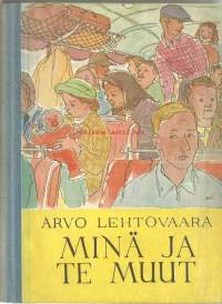 Minä ja te muut : itsensätunteminen ja muiden ymmärtämisen aakkosia / Arvo Lehtovaara