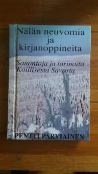 Nälän neuvomia ja kirjanoppineita. Sanontoja ja tarinoita Koillisesta Savosta