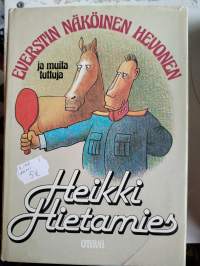 Heiiki Hietamies : Everstin näköinen hevonen ja muita tuttuja v. 1981