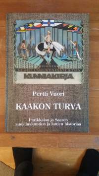 Kaakon turva. Parikkalan ja Saaren suojeluskuntien ja lottien historiaa