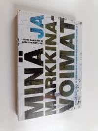 Minä ja markkinavoimat : yksilö, kulttuuri ja yhteiskunta uusliberalismin valtakaudella