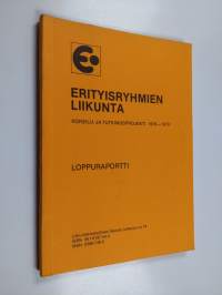 Erityisryhmien liikunta : kokeilu- ja tutkimusprojekti 1976-1979 : loppuraportti
