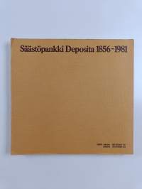 Yhteistyöllä tuloksiin : Säästöpankki Deposita 1856-1981