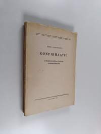 Konfirmaatio : liturgishistoriallinen tutkimus konfirmaatioaktista