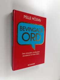 Pelle Holms Bevingade ord : den klassiska citatboken - Bevingade ord