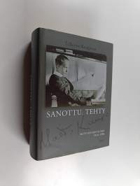 Sanottu. Tehty : Matti Kuusen elämä 1914-1998 (signeerattu, tekijän omiste, ERINOMAINEN)