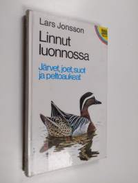 Linnut luonnossa : Järvet, joet, suot ja peltoaukeat