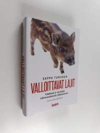 Valloittavat lajit : tulokkaat ja vieraslajit tulimuurahaisista jättipalsamiin