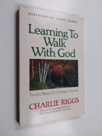 Learning to Walk with God - Twelve Steps to Christian Growth