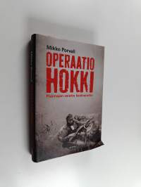 Operaatio Hokki : Päämajan vaiettu kaukopartio (signeerattu)
