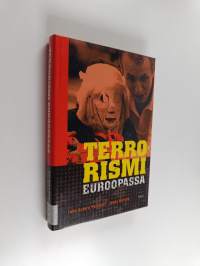 Terrorismi Euroopassa : terrorismi äärimmäisenä poliittisen, taloudellisen ja kulttuurillisen turhautumisen ilmentymänä