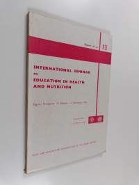 International Seminar on Education in Health and Nutrition - Report 13