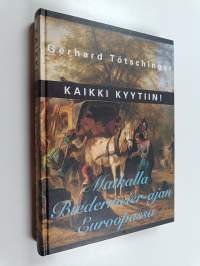 Kaikki kyytiin! : Matkalla biedermeier-ajan Euroopassa