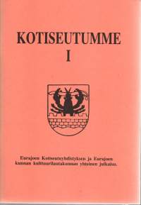 Kotiseutumme I   (Kotiseutumme Eurajoki I)