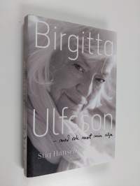 Birgitta Ulfsson - med och mot min vilja