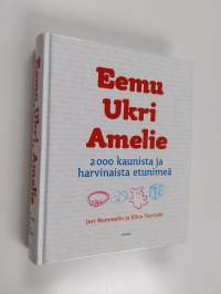 Eemu, Ukri, Amelie : 2000 kaunista ja harvinaista etunimeä