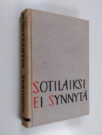 Sotilaiksi ei synnytä