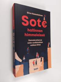 Sote hallinnon himmeleissä : demokratian ja sote-uudistuksen vaikea liitto (UUSI)