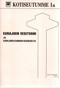 Kotiseutumme I a  Eurajoen vesitorni ja Eurajoen kunnan vesihuolto