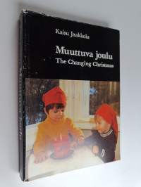 Muuttuva joulu : kansatieteellinen tutkimus = The Changing Christmas : An Ethnological Study