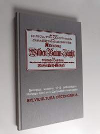 Selostus vuonna 1713 julkaistusta Hannss Carl von Carlowitzin teoksesta Sylvicultura oeconomica = An account of Sylvicultura oeconomica by Hannss Carl von Carlowi...