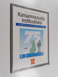 Kansannoususta instituutioksi : Suomen puolustusvoimat 1918-1993