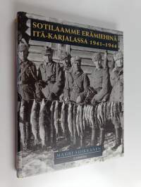 Sotilaamme erämiehinä Itä-Karjalassa 1941-1944
