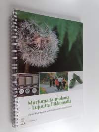 Murtumatta mukana - lujuutta liikkumalla : opas ikääntyvien vertaisliikunnan ohjaamiseen