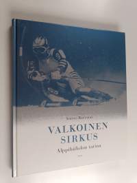 Valkoinen sirkus : alppihiihdon tarina