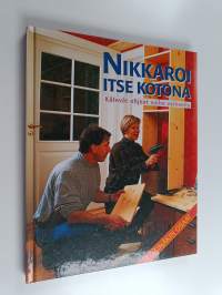 Nikkaroi itse kotona : kätevät ohjeet vaihe vaiheelta