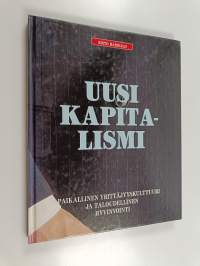 Uusi kapitalismi : paikallinen yrittäjyyskulttuuri ja taloudellinen hyvinvointi