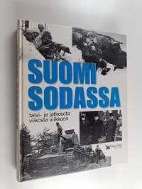 Suomi sodassa : talvi- ja jatkosota viikosta viikkoon