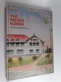 Työ miehen kunnia : arkkitehti Yrjö Blomstedt Jyväskylän seminaarin lehtorina vuosina 1898-1912