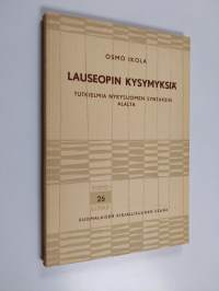 Lauseopin kysymyksiä : tutkielmia nykysuomen syntaksin alalta - Tutkielmia nykysuomen syntaksin alalta