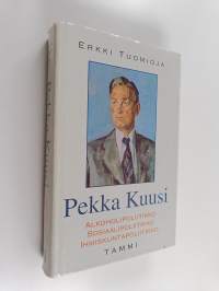 Pekka Kuusi : alkoholipoliitikko, sosiaalipoliitikko, ihmiskuntapoliitikko