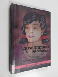 Lapsettomuus : 30 tositarinaa