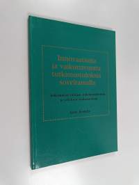 Innovaatioita ja vaikuttavuutta tutkimustuloksia soveltamalla : kokemuksia tutkijan, tutkimusyhteisön ja yrityksen mukanaolosta