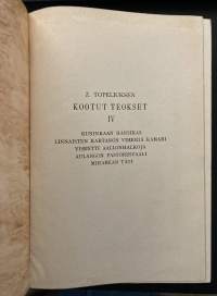 Z. Topeliuksen kootut teokset IV - Kuninkaan hansikas, Linnaisten kartanon viheriä kamari, Visentti aallonhalkoja, Aulangon pastorinvaali ja Mirabean täti