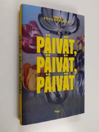 Päivät, päivät, päivät : romaani (UUSI)