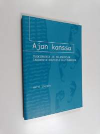 Ajan kanssa : tuokiokuvia ja filosofisia tarinoita koetusta kulttuurista (signeerattu)