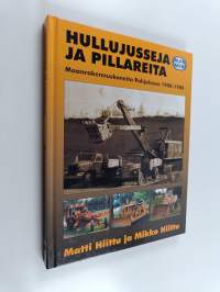 Hullujusseja ja pillareita : maanrakennuskoneita Pohjolassa 1900-1980