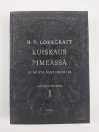 Lovecraftin kootut teokset 1-6 : Kuiskaus pimeässä ja muita kertomuksia ; Varjo menneisyydessä ja muita kertomuksia ; Vaaniva pelko ja muita kertomuksia ; Hautaus...