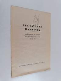 Puutavaran hankinta teollisuuden ja viennin tarpeisiin hakkuukautena 1942-43