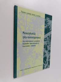 Menestyksekäs tyky-toimintaprosessi : tyky-toimintaprosessi suomalaisilla työpaikoilla: tapausselostusten ja itsearviointien evaluointia